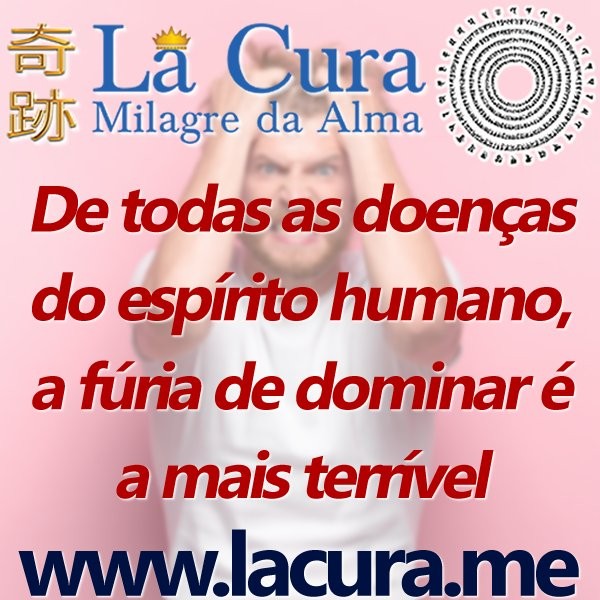 13903 De todas as doencas do espirito humano a furia de dominar e a mais terrivel.jpg